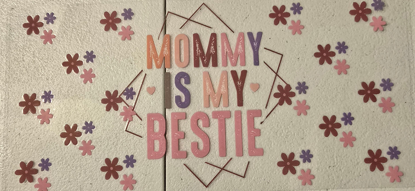 MOM MOMMY IS MY BESTIE