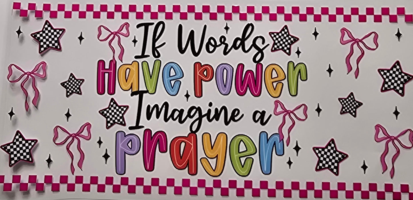 If Words Have Power Imagine A Prayer Wrap