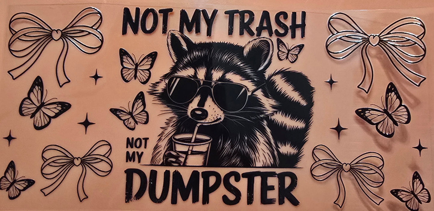 Not My Trash Not My Dumpster Cup Wrap
