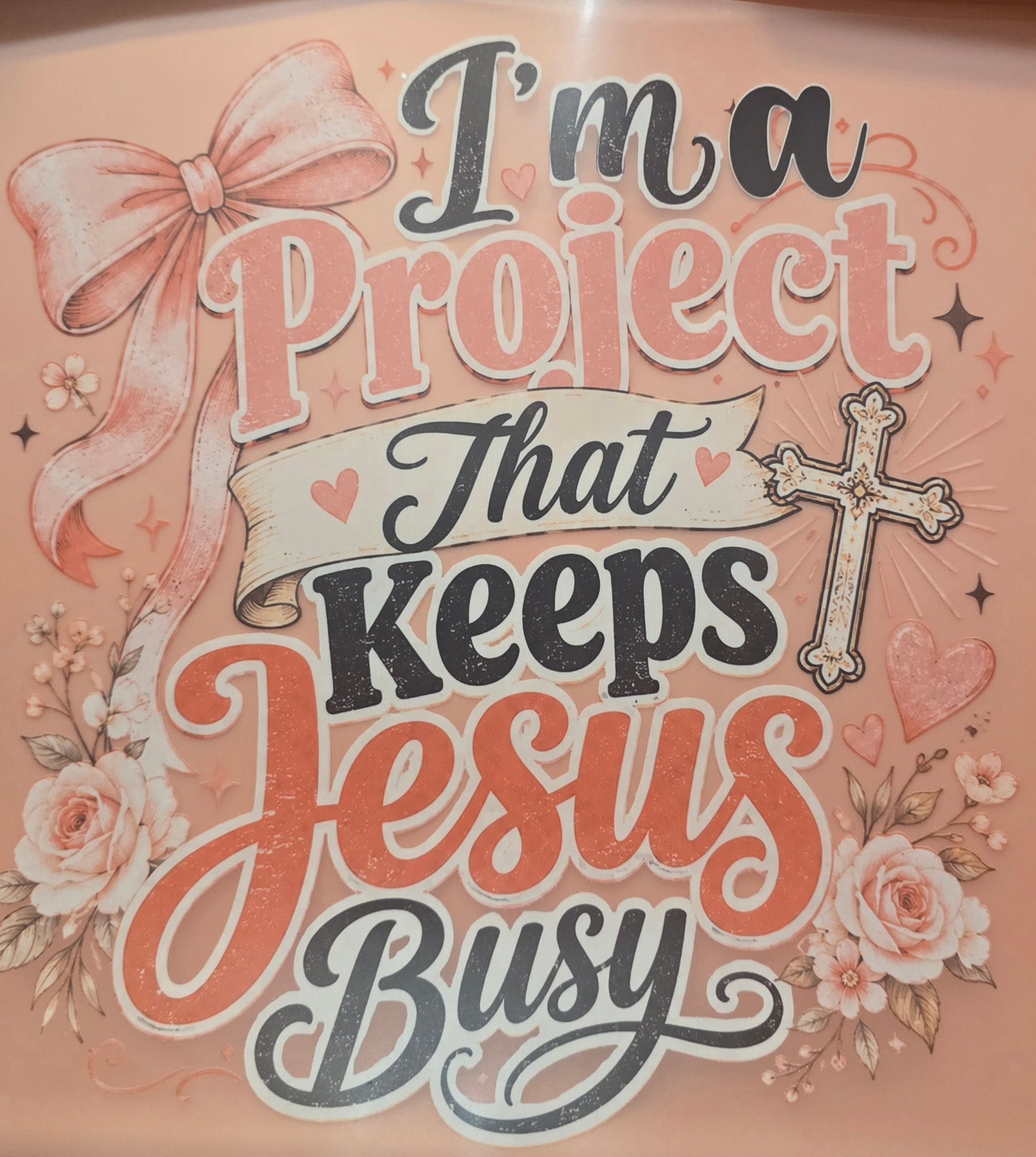 I'm A Project That Keeps Jesus Busy Shirt Or Tote Bag Transfer