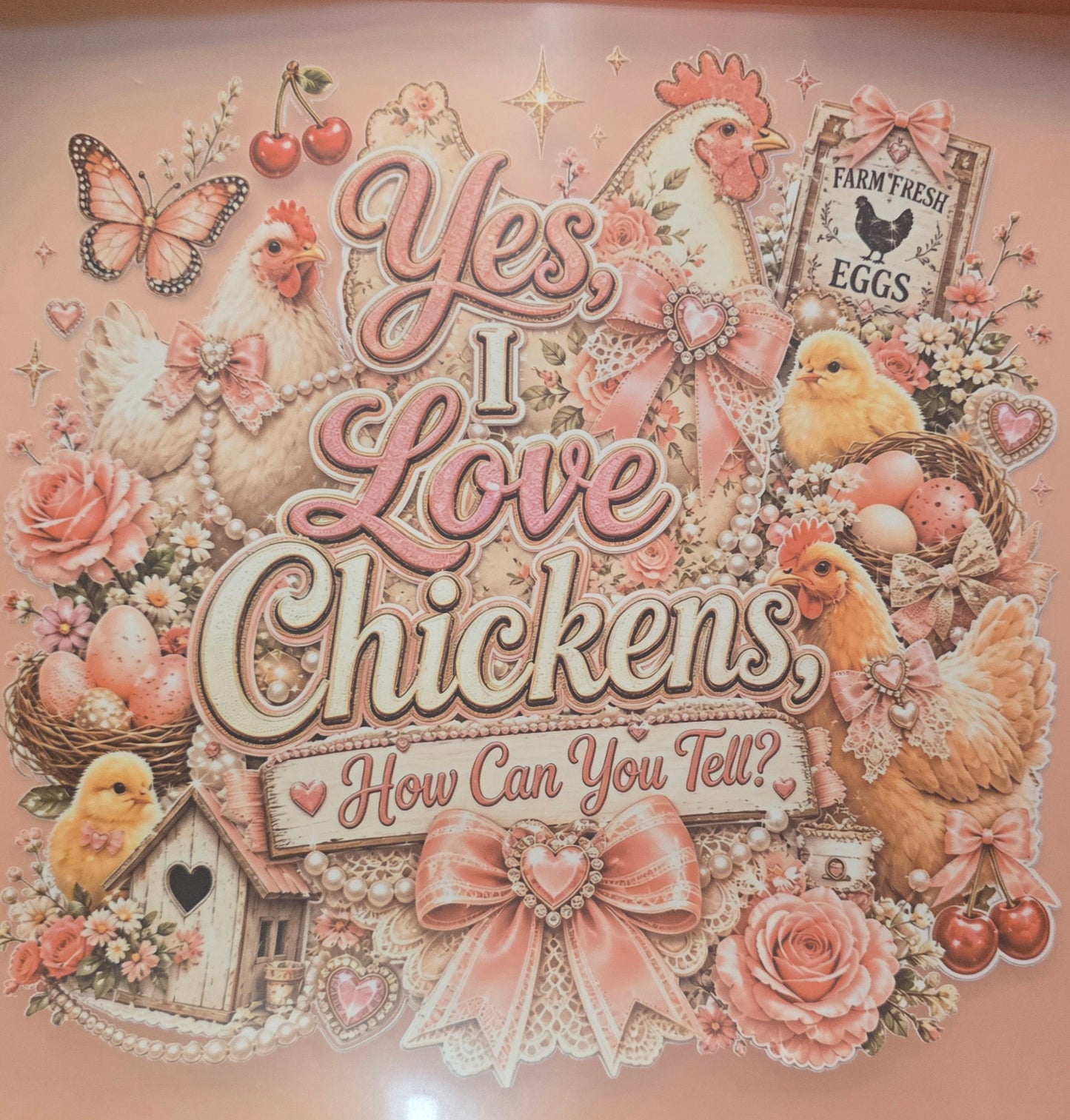 Yes I love chickens how can you tell Shirt Or Tote Bag Transfer