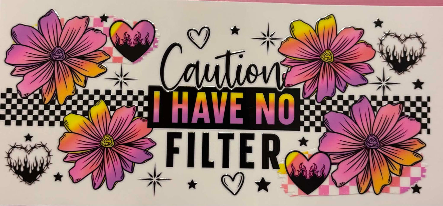 Caution I Have No Filter sarcastic wrap