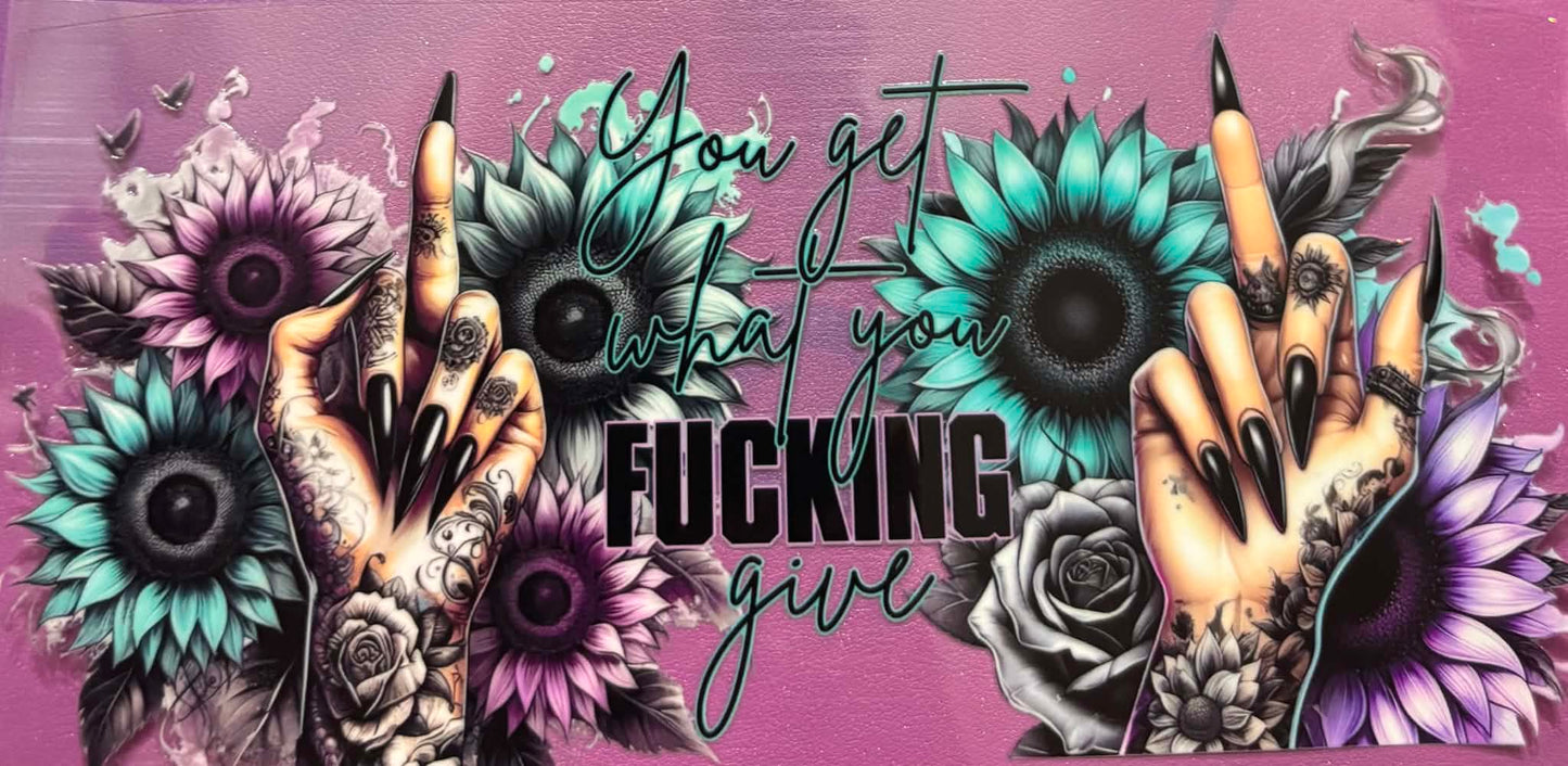 You Get What You F****** Give Wrap