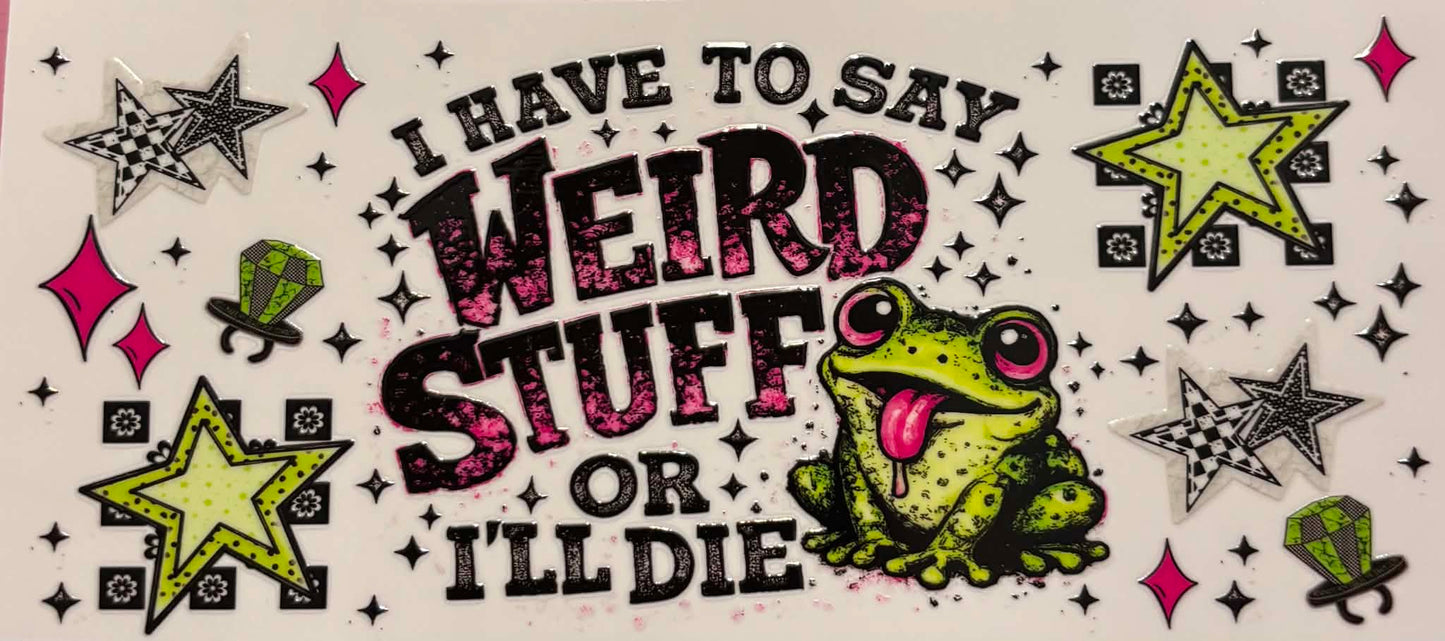 I have to say weird stuff or I'll die sarcastic wrap