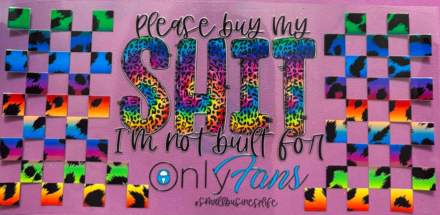 Buy My Shit I Am Not Built For Only Fans Small Business Wrap