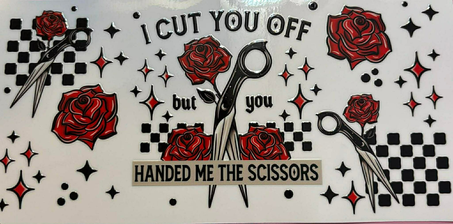 I cut you off but you handed me the scissors wrap