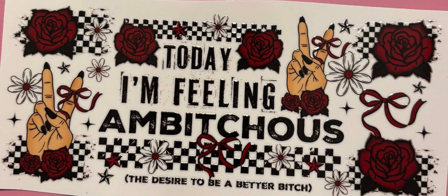 Today I'm Feeling Ambitchous Wrap