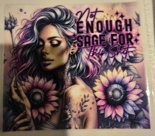 TATTOO FLOWER GIRL NOT ENOUGH SAGE FOR THIS SHIT