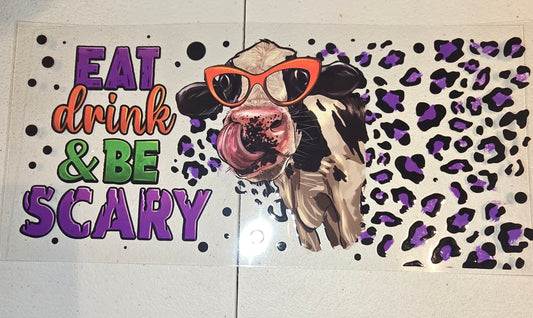 EAT DRINK BE SCARY COW
