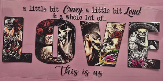 A little bit of Crazy a whole lot of Loud and a whole lot of Love this is us wrap