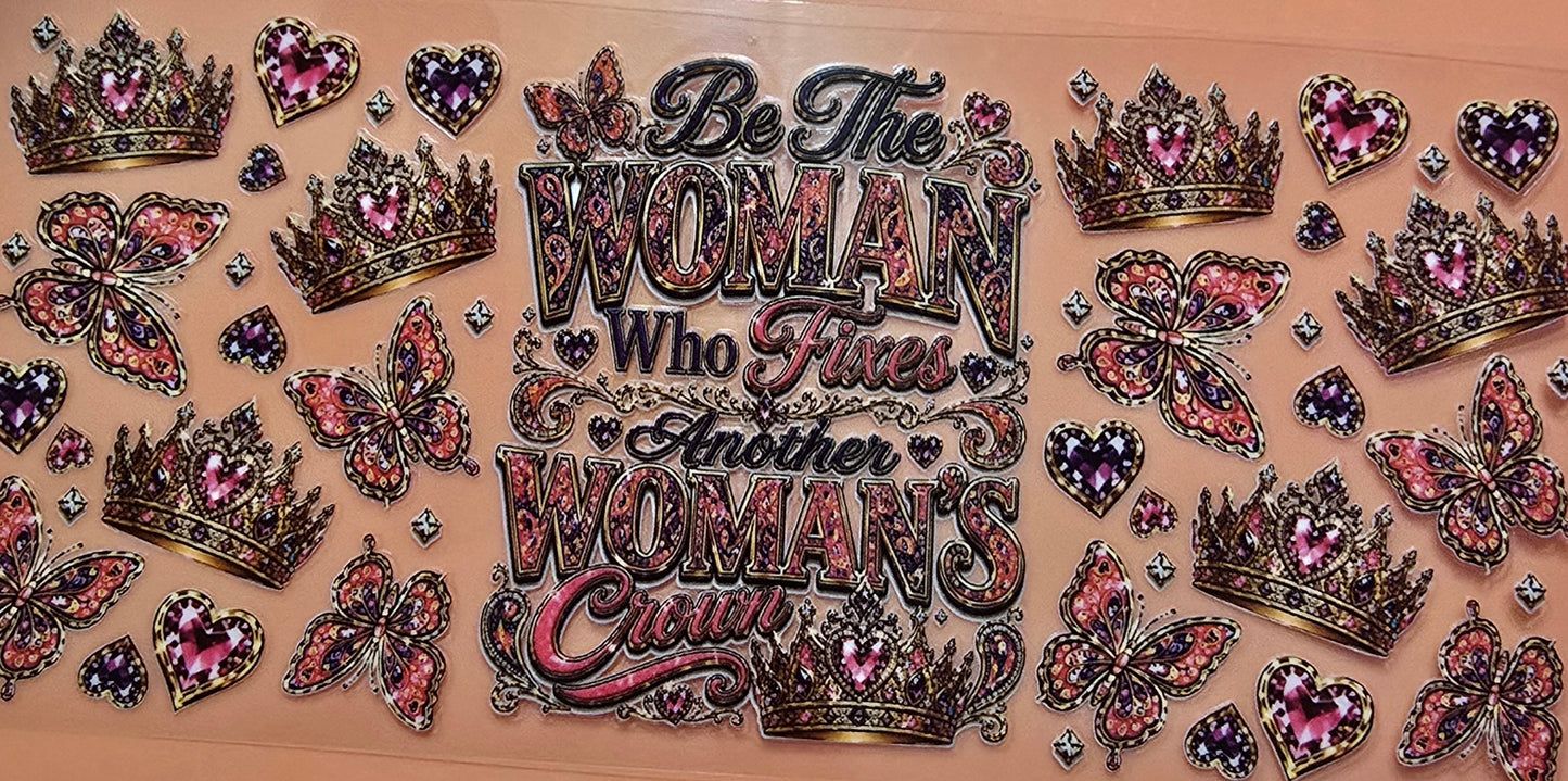 Be A Women That Fixes Another Women's Crown Cup Wrap