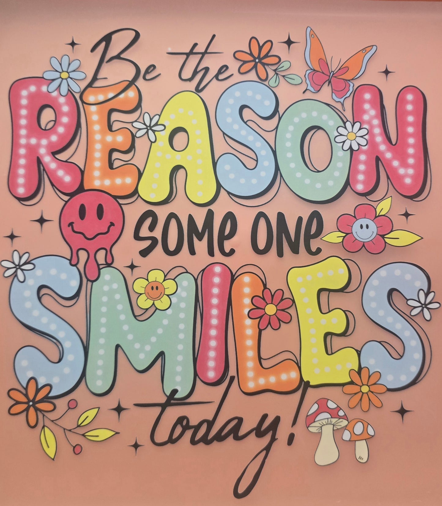 Be The Reason Someone Smiles Today Shirt Transfer