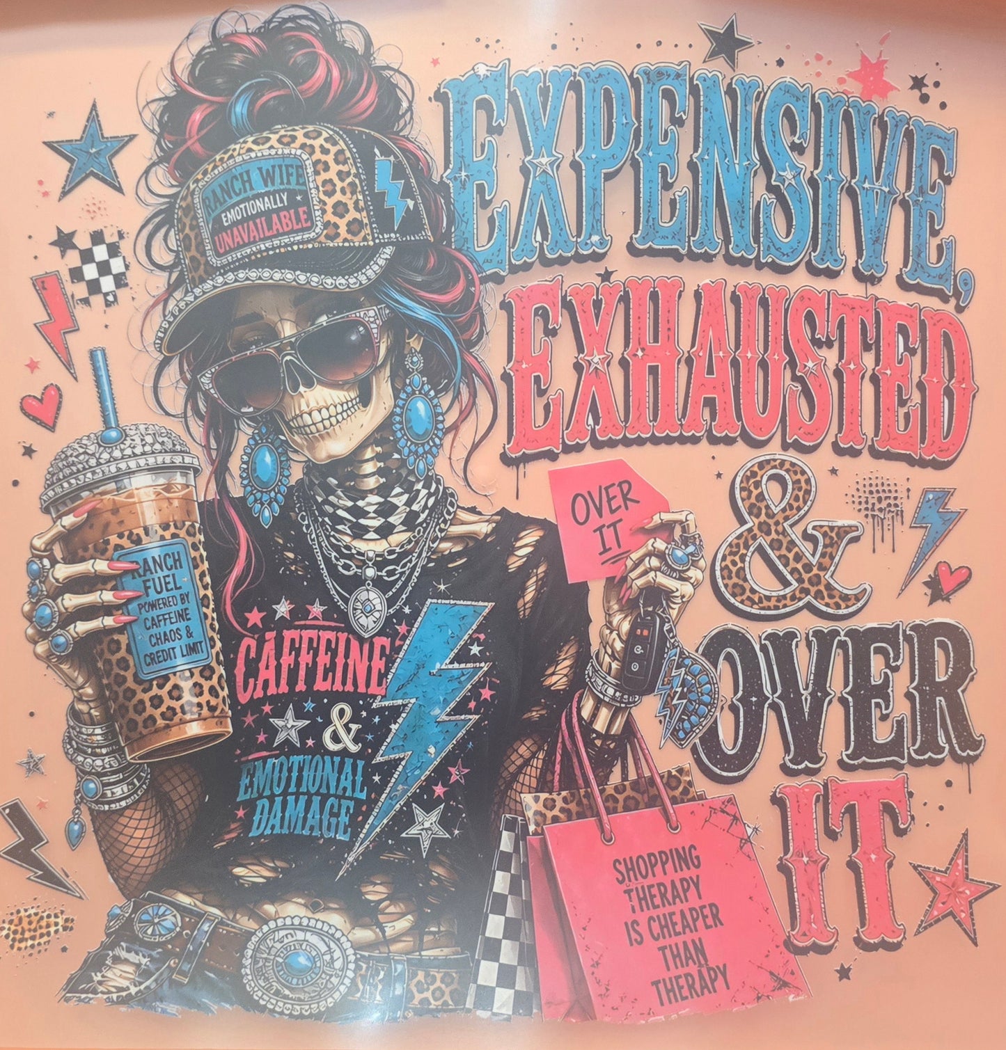 Expensive Exhausted & Over It Shirt Or Tote Bag Transfer