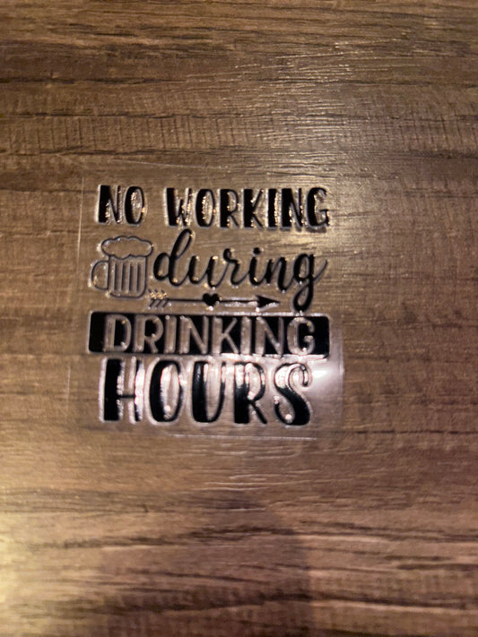 No working during drinking hours UV cup decal