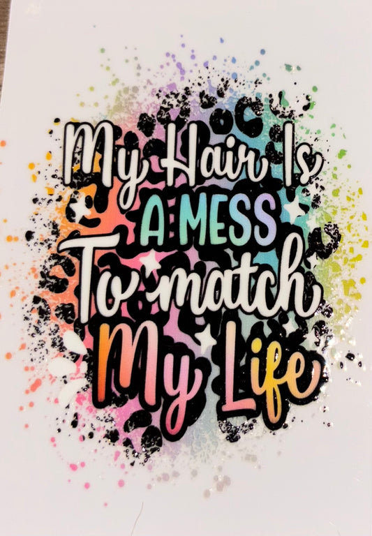 My hair is a mess too match my life uv cup decal