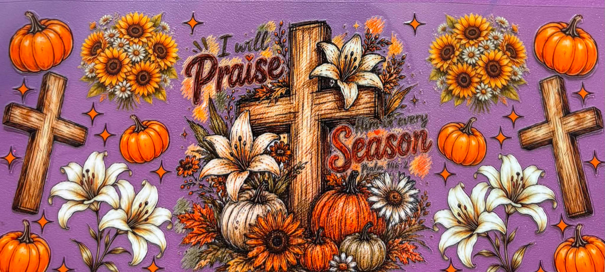 I Will Praise Him In Every Season Wrap