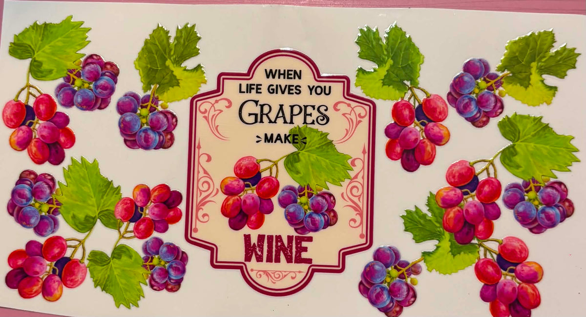 IF Life Gives You Grapes Make Wine Wrap