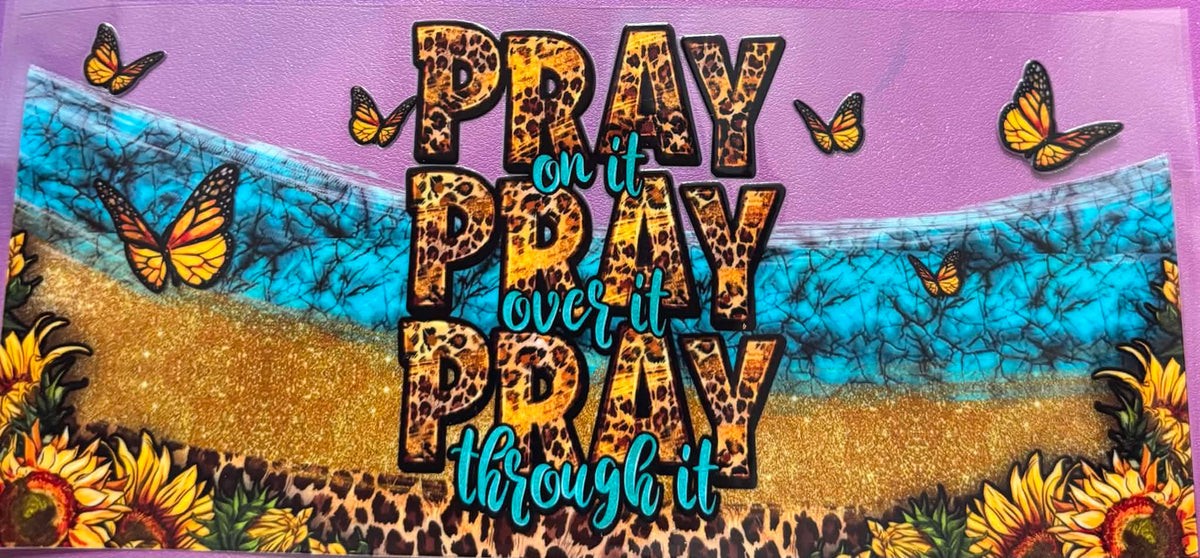 Pray on it Pray over it Pray through it Wrap