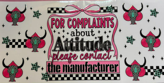 For Complaints about my Attitude please contact the manufacturer wrap