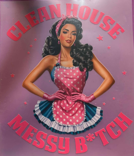 Clean House Messy B*tch Shirt Or Tote Bag Transfer