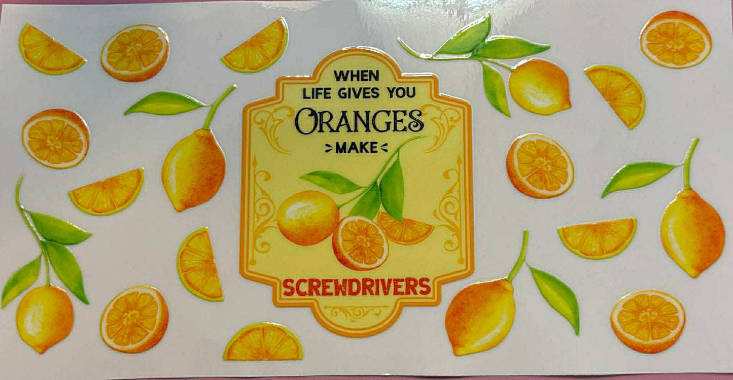 When life gives you oranges make screwdrivers wrap