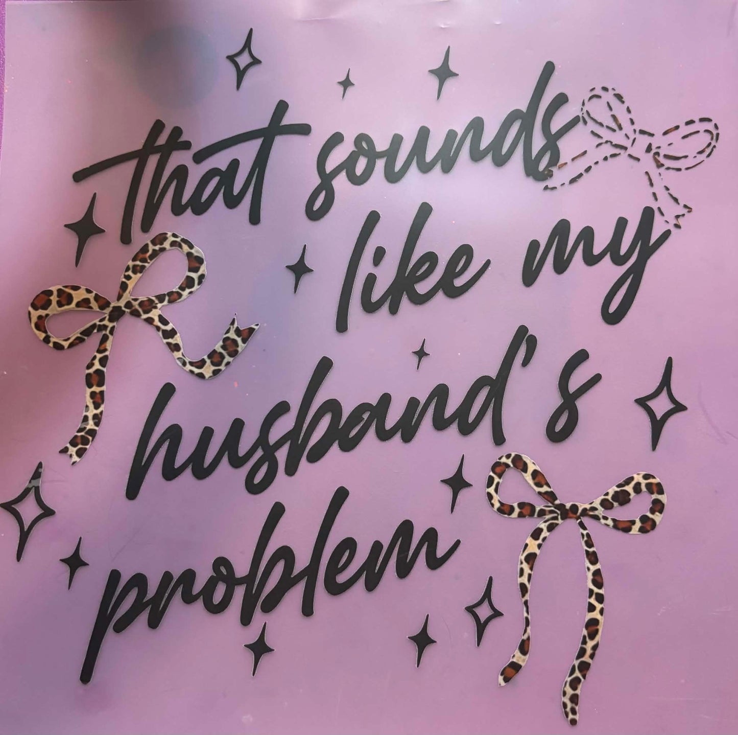 That Sounds Like My Husband Problem Shirt Or Tote Bag Transfer