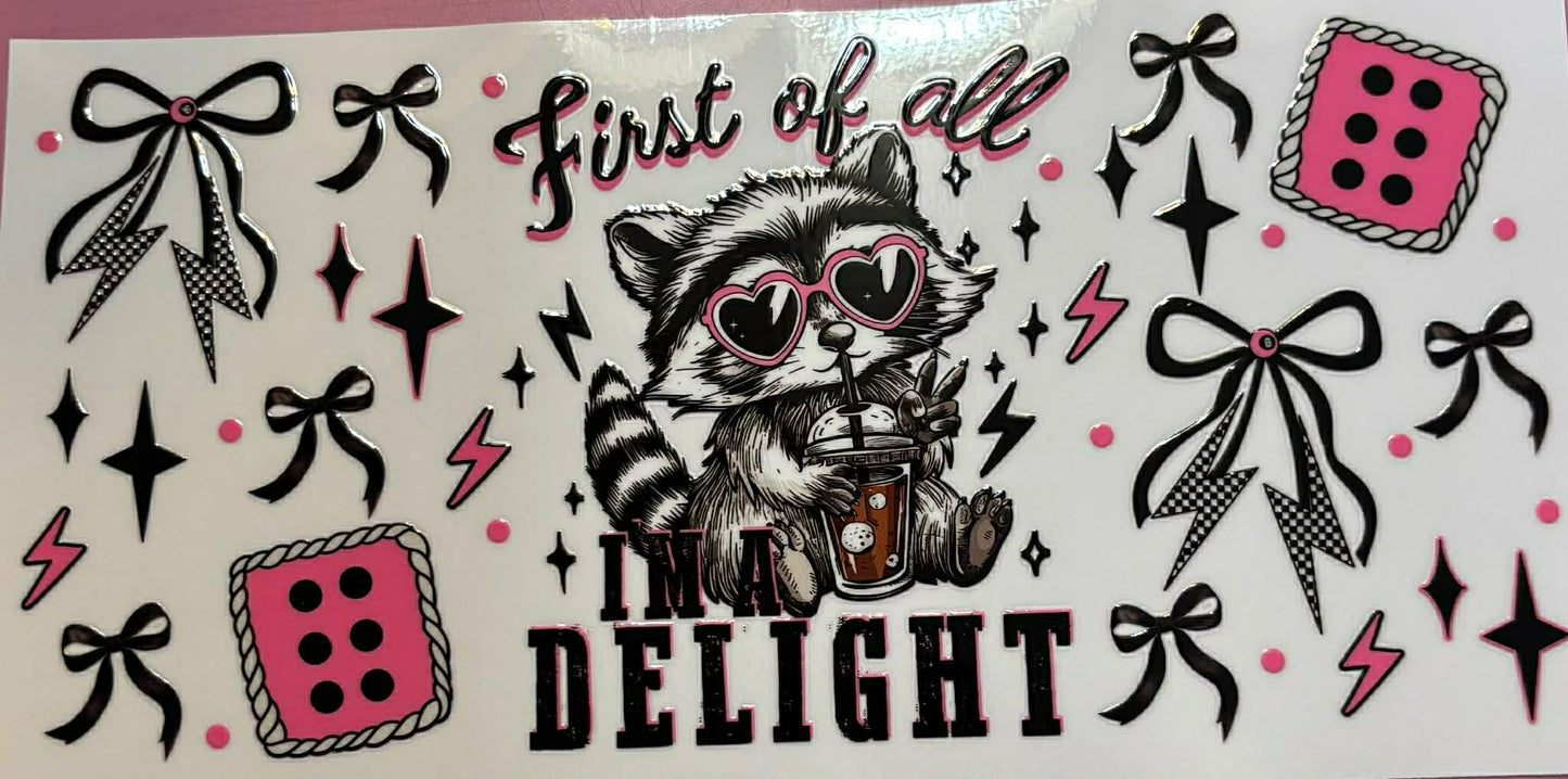 First of all I'm a DELIGHT