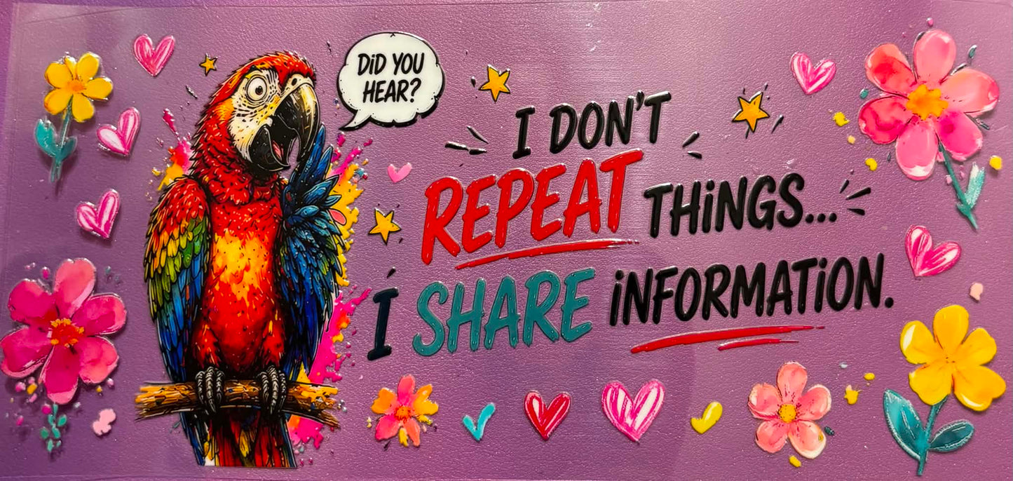 I don't repeat things I share information Parrott Wrap